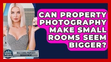Can Property Photography Make Small Rooms Seem Bigger? - Mastering Property Management