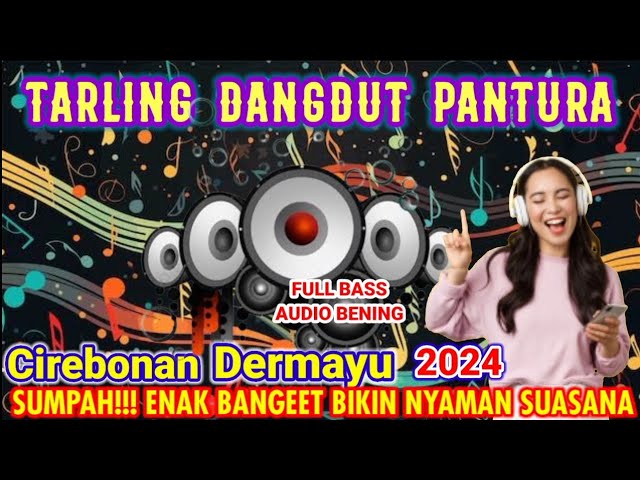 TARLING CIREBONAN INDRAMAYU TENGDUNG KLASIK SPESIAL RAMADHAN 2024 SUMPAH ENAK BANGET AUDIO BENING class=