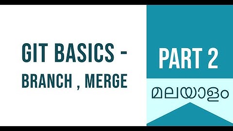 Part 2 | GIT - Branch, Merge | Date With Git | Git Malayalam Tutorial
