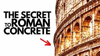 Why Roman Concrete Lasts for 1000 Years