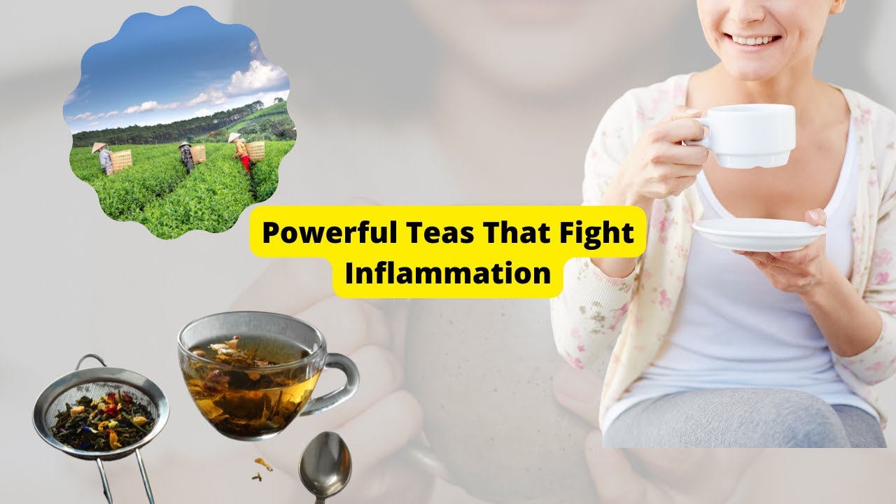 Powerful Teas That Fight Inflammation. YouTube