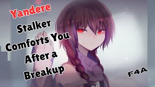 Yandere Stalker Comforts You After A Breakup F4A Reformed Yandere Comfort Audio Roleplay