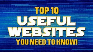 Top 10 MOST USEFUL WEBSITES You Need To Know!