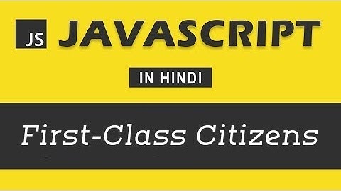#14 - first class citizens | JavaScript Tutorial in Hindi | Javascript in Hindi in 2023