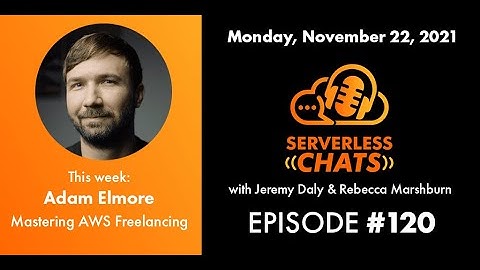 Episode #120: Mastering AWS Freelancing with Adam Elmore