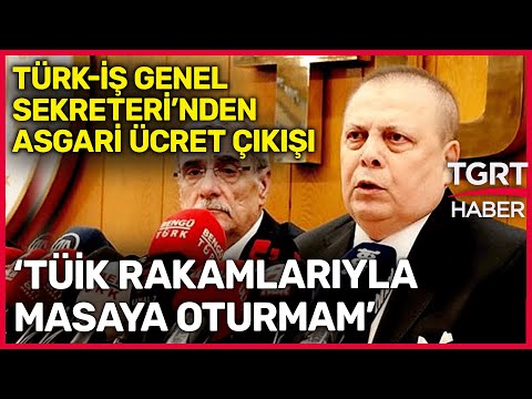 Türk-İş Genel Sekreteri Pevrul Kavlak: Ben Artık TÜİK Rakamlarıyla Masaya Oturmam - TGRT Haber