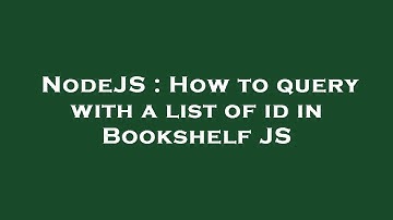 NodeJS : How to query with a list of id in Bookshelf JS