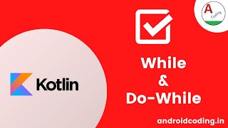 Kotlin : While & Do While Loop | Added Subtitles | android coding