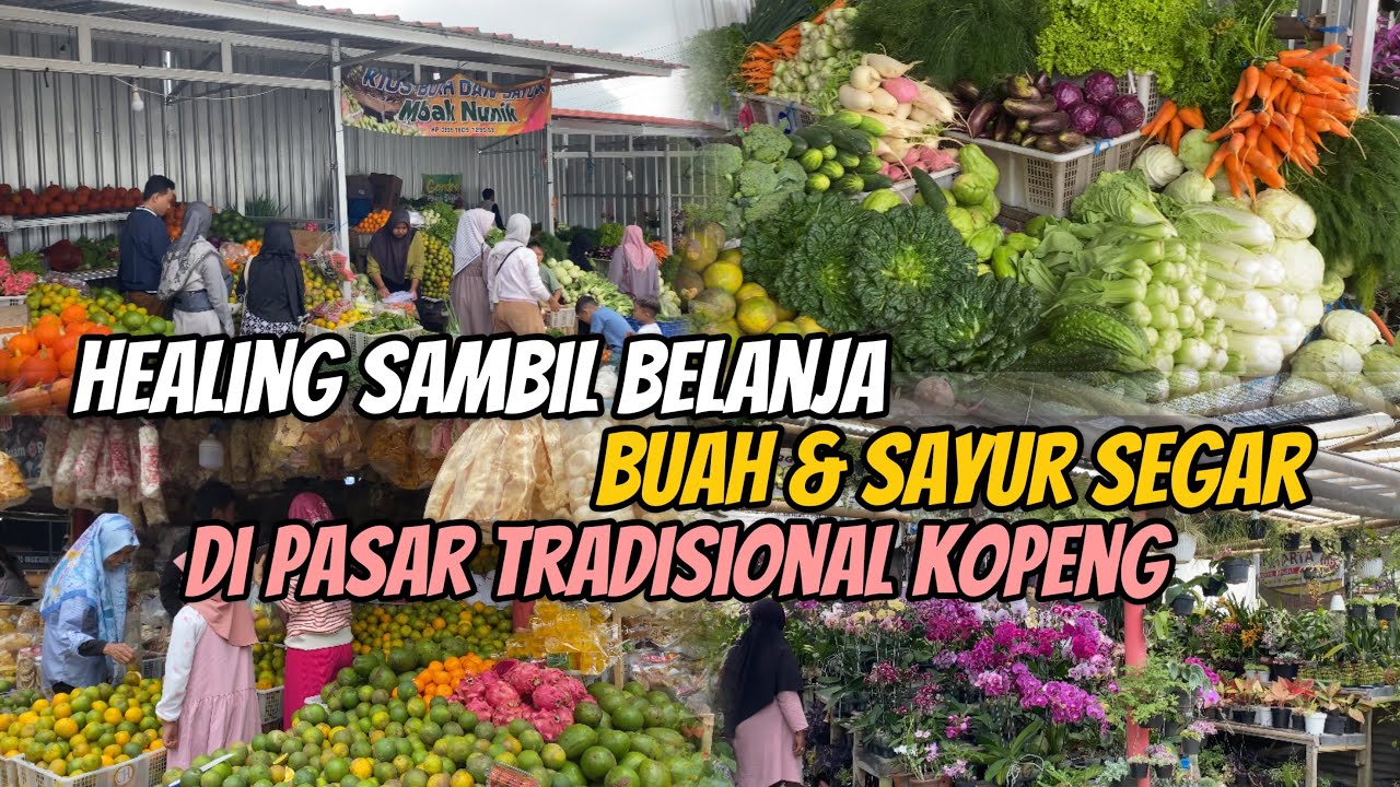 HEALING KE PASAR TRADISIONAL KOPENG BORONG SAYUR & BUAH SEGAR