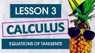 Lesson 3 - Equations of Tangents to Curves - The ULTIMATE Grade 12 Calculus Maths Masterclass