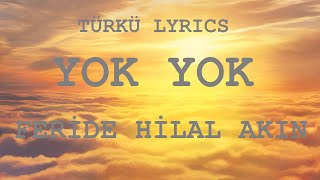 Feride Hilal Akın | Yok Yok (Lyrics) | Türkü