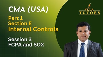 CMA (USA) Part 1 – Internal Controls | Lecture 3: FCPA & Sarbanes–Oxley Act (SOX)