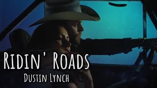 Video thumbnail of "Dustin Lynch - Ridin' Roads (Lyrics)"