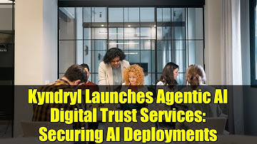 Kyndryl Launches Agentic AI Digital Trust Services: Securing AI Deployments
