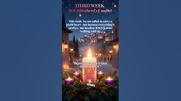 Advent Week 3 - "The Joy Candle : Rejoice, Christ Is Near." - Joy Is a Gift, Not a Feeling.