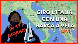 EP.1 GIRO D'ITALIA IN BARCA A VELA IN 13 GIORNI