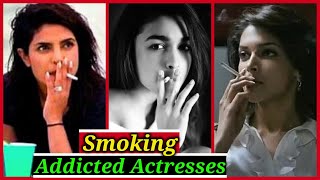 Smoking Addicted Bollywood Actresses | Shraddha Kapoor, Sonam Kapoor, Alia Bhatt, Priyanka Chopra