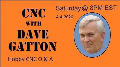 CNC With Dave Gatton - Hobby CNC Q & A
