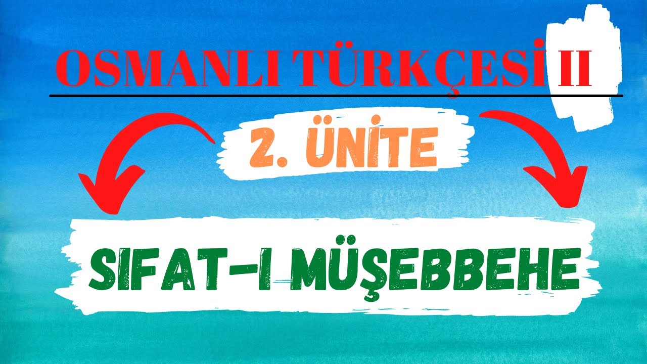AÖF TARİH OSMANLI TÜRKÇESİ 2-  5.  DERS sıfat-ı müşebbehe