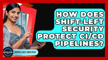 How Does Shift-left Security Protect CI/CD Pipelines? - Server Logic Simplified