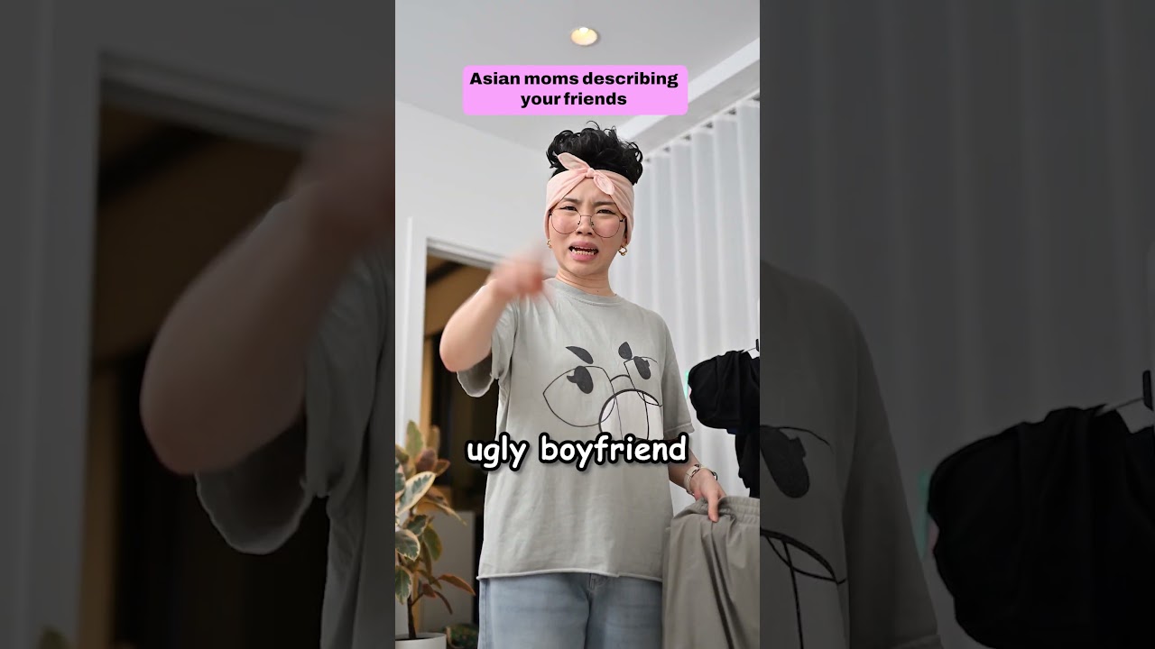How Asian Moms Describe Your Friends