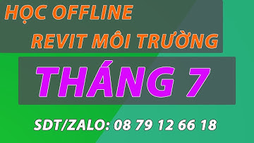 🔴 KHÓA HỌC REVIT MÔI TRƯỜNG THÁNG 7