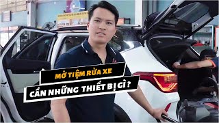 MỞ TIỆM RỬA XE Ô TÔ CẦN NHỮNG GÌ? | Toàn bộ thiết bị cần thiết cho tiệm rửa xe chuyên nghiệp 2025 screenshot 2