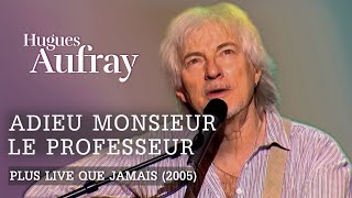 Hugues Aufray  Adieu monsieur le professeur (Live officiel « Plus live que jamais » Paris 2005)