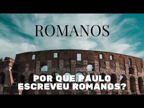 Vídeo: Por que Paulo escreveu aos romanos?