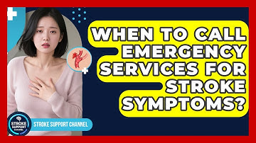 When To Call Emergency Services For Stroke Symptoms? - Stroke Support Channel