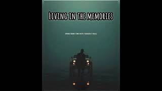 Living in the memories”|| 