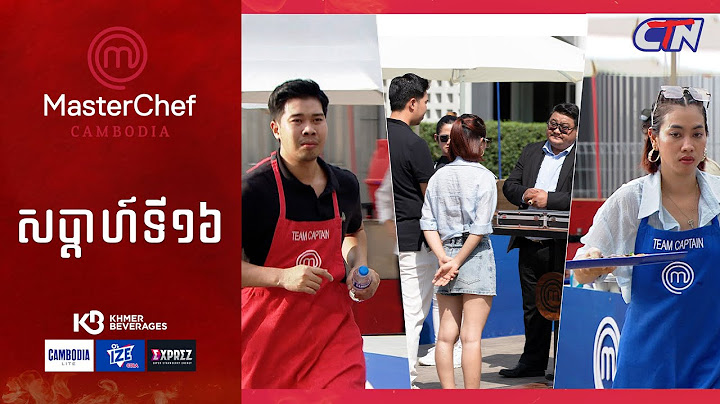 CTN TV 🔴 Live ៖ កម្មវិធី MasterChef Cambodia រដូវកាលទី៣ សប្តាហ៍ទី១៦