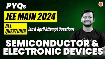JEE Mains 2024 PYQs | Semiconductor & Electronic Devices | Physics | Madhan Sir