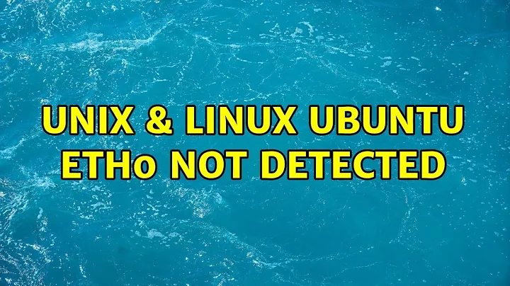 Unix & Linux: Ubuntu eth0 not detected