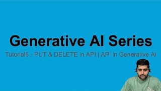 Tutorial6: PUT & DELETE in API | API in Generative AI