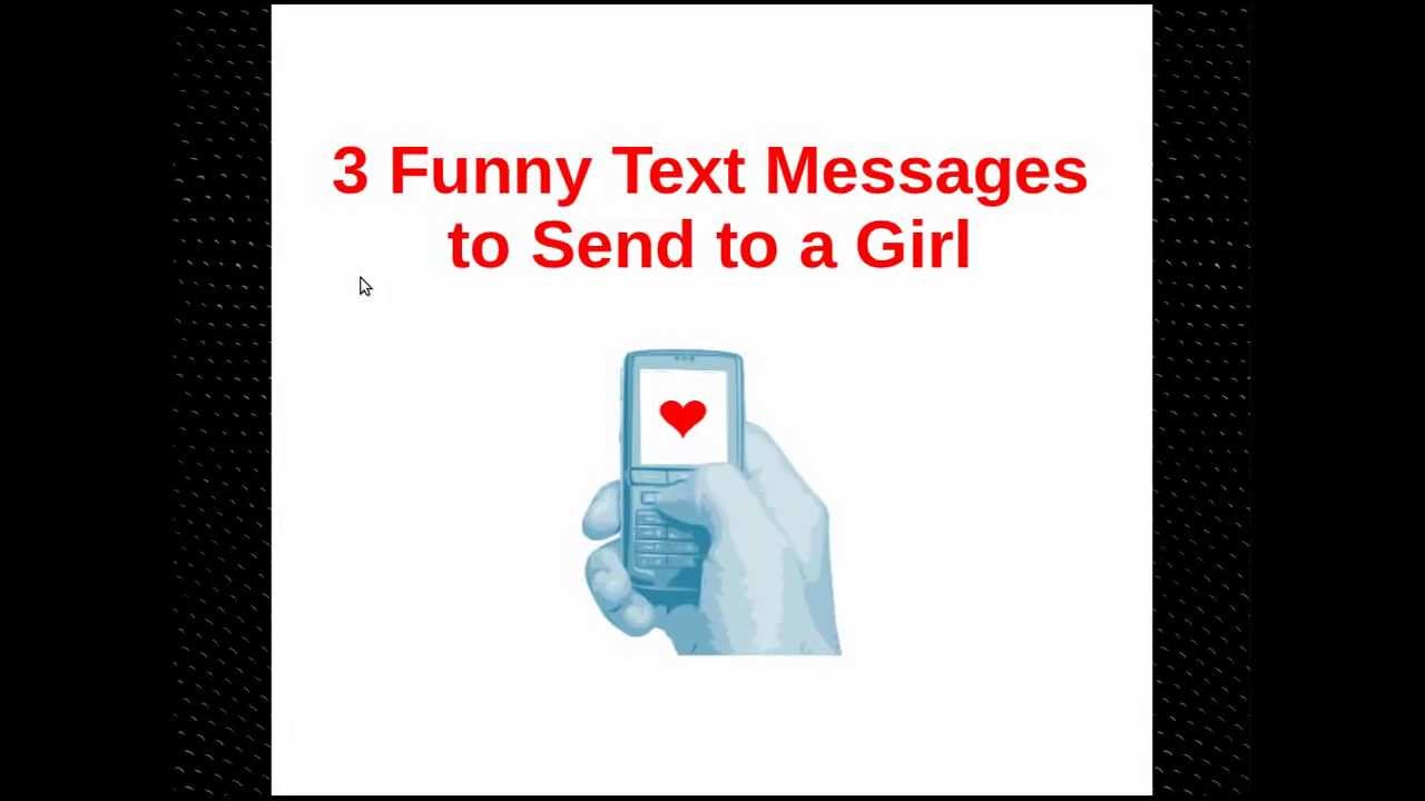 3 Funny Text Messages to Send to a Girl - Examples of Something Funny to  Text a Girl - YouTube