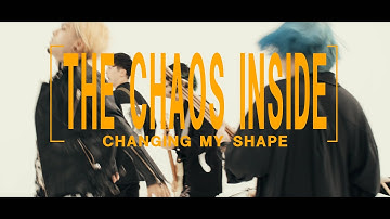 THE CHAOS INSIDE - CHANGING MY SHAPE (Official Music Video)