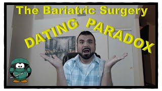 The Bariatric Surgery Dating Paradox