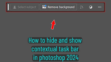 How to enable and disable context task bar in photoshop