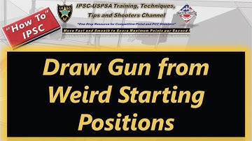 How To: Draw Gun from Weird IPSC Starting Positions