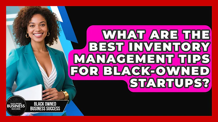 What Are The Best Inventory Management Tips For Black-owned Startups? - Black Owned Business Success