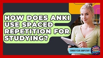 How Does Anki Use Spaced Repetition For Studying? - Junior Year Jumpstart
