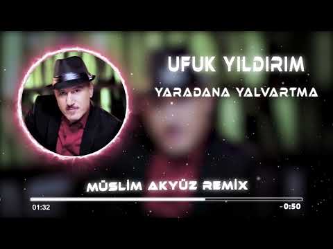 Ufuk Yıldırım - Yaradana Yalvartma ( Muslim Akyüz Remix)