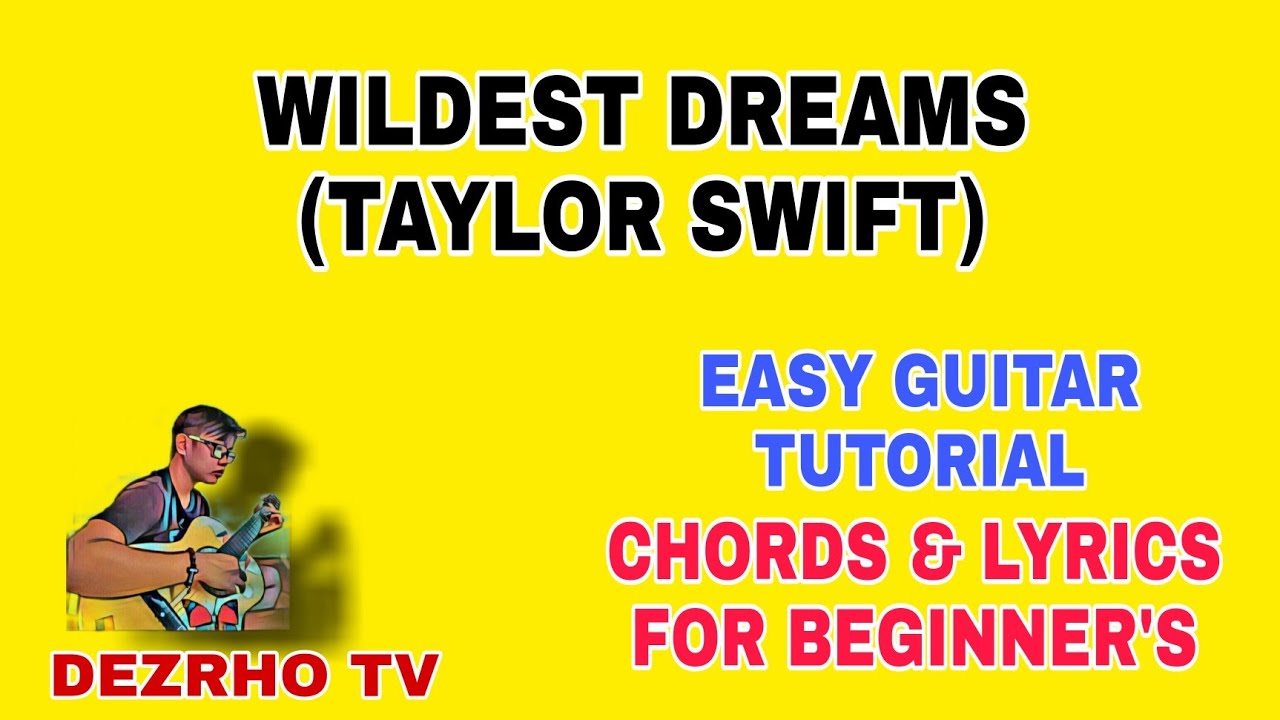 WILDEST DREAMS (TAYLOR SWIFT) EASY GUITAR TUTORIAL CHORDS & LYRICS