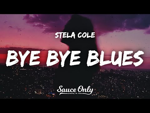 Stela Cole - Bye Bye Blues (Lyrics)