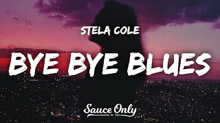 Stela Cole - Bye Bye Blues (Lyrics)
