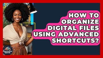 How To Organize Digital Files Using Advanced Shortcuts? - Your Organization Mentor