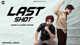 LAST SHOT (Official Audio) Honey | Harry Nafre | Latest Punjabi Songs 2025 | Punjabi Hit Songs