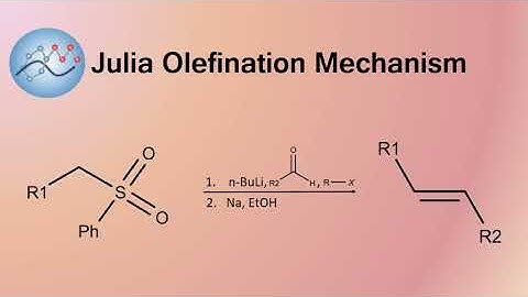 Julia Olefination Mechanism | Organic Chemistry