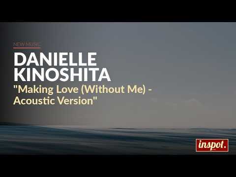 Danielle Kinoshita - Making Love (Without Me) - Acoustic Version